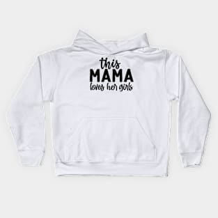 This MAMA Loves her Girls Kids Hoodie